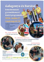 Galagonya &eacute;s Bar&aacute;tai LEMEZBEMUTAT&Oacute; nagykoncert gyerekeknek 2026. m&aacute;jus 17. 10.30